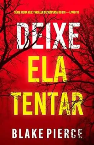 Deixe Ela Tentar (Série Fiona Red: Thriller de Suspense do FBI — Livro 10) – Blake  Pierce