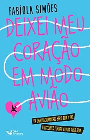 Deixei meu coração em modo avião – Fabíola Simões