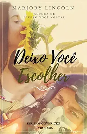 Deixo Você Escolher (Os Covericks Livro 2) - Marjory Lincoln
