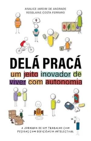 Delá Pracá: um jeito inovador de viver com autonomia – Analice Jardim de Andrade