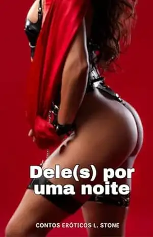 Dele(s) por uma noite: Conto erótico (Eróticos demais) – Contos eróticos de L. Stone