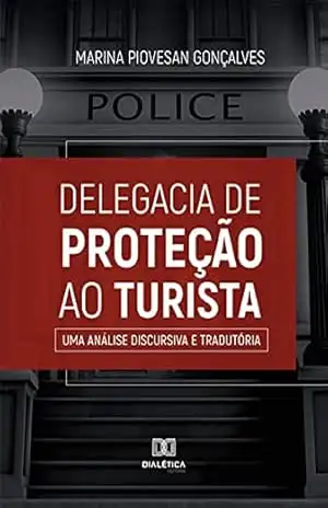 Delegacia de Proteção ao Turista: uma análise discursiva e tradutória – Marina Piovesan Gonçalves
