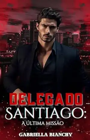 Delegado Santiago: A última missão (Entre a lei e o crime) – Gabriella  Bianchy
