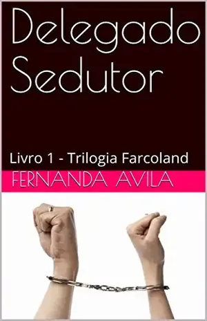 Delegado Sedutor: Livro 1 – Trilogia Farcoland - Fernanda Avila
