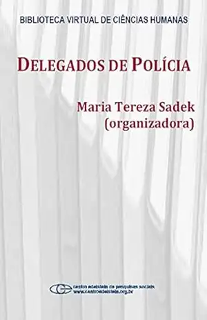 Delegados de polícia - Maria Tereza Sadek