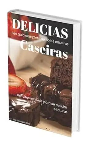 Delicias Caseiras: Bolos Caseiros – Elisangela Silva