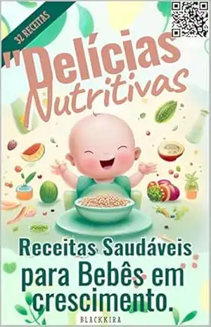 Delícias Nutritivas Receitas saudáveis para Bebês em crescimento - BLACK KIRA