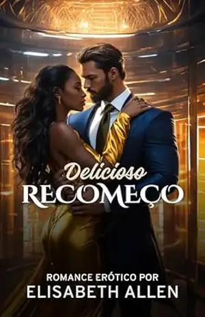 Delicioso recomeço: Romance hot – Elisabeth Allen