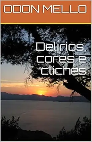 Delírios, cores e clichês – ODON MELLO