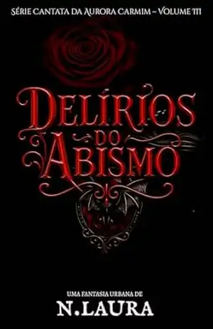 Delírios do Abismo: Série Cantata da Aurora Carmim – Volume III – N. LAURA