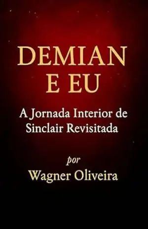 Demian e Eu: A Jornada Interior de Sinclair Revisitada – Wagner  Oliveira