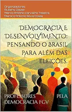 Democracia e desenvolvimento: pensando o Brasil para além das eleições – Rubens Glezer