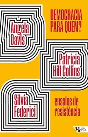 Democracia para quem?: Ensaios de resistência – Angela Davis