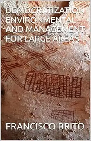 DEMOCRATIZATION ENVIRONMENTAL AND MANAGEMENT FOR LARGE AREAS – FRANCISCO BRITO