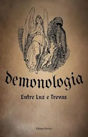 Demonologia: Entre Luz e Trevas (Anjos e Demônios) – Editora Vértice