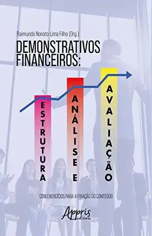 Demonstrativos Financeiros: Estrutura, Análise e Avaliação - Raimundo Nonato Lima Filho