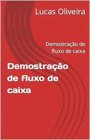Demostração de fluxo de caixa: Demostração de fluxo de caixa – Lucas  Oliveira