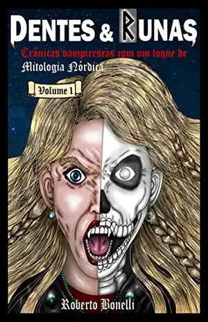 Dentes e Runas: Crônicas Vampirescas com um toque de Mitologia Nórdica – Volume 1 - Roberto  Bonelli