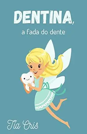 Dentina, a fada do dente – Tia Cris