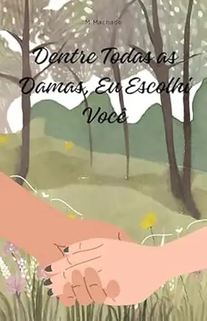 Dentre Todas as Damas Eu Escolhi Você – M Machado