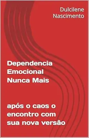 Dependencia Emocional Nunca Mais – Dulcilene Nascimento