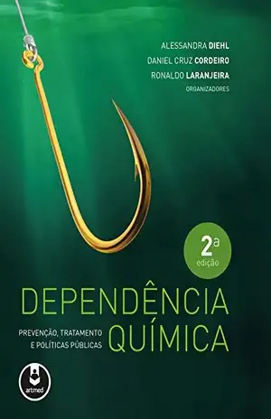 Dependência Química: Prevenção, Tratamento e Políticas Públicas – Alessandra Diehl