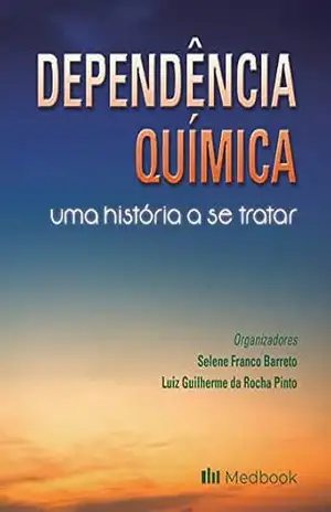 Dependência Química – Uma história a se tratar - Selene Franco Barreto