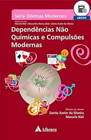 Dependências não Químicas e Compulsões Modernas (eBook) (Serie Dilemas Modernos) – Marcelo Niel