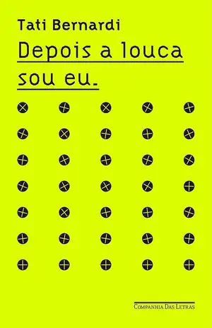 Depois a louca sou eu - Tati Bernardi