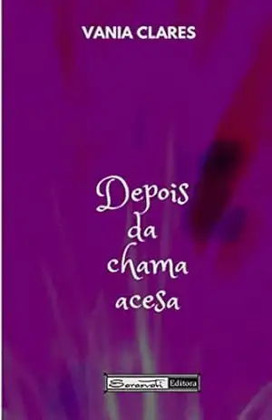 DEPOIS DA CHAMA ACESA – VANIA CLARES