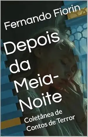 Depois da Meia–Noite: Coletânea de Contos de Terror – Fernando Fiorin