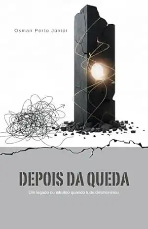 Depois da Queda: Um legado construído quando tudo desmoronou - Osman Júnior