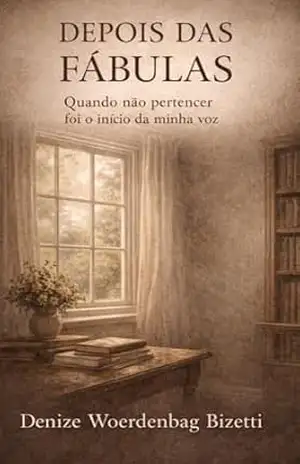 DEPOIS DAS FÁBULAS: Quando não pertencer foi o início da minha voz - Denize Woerdenbag  Bizetti