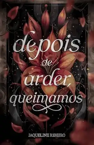 Depois de arder, queimamos – Jaqueline Ribeiro