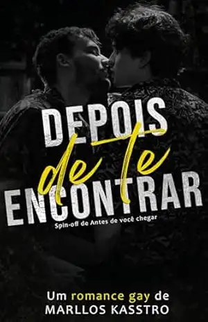 Depois de te encontrar: Spin–off de Antes de você chegar – Marllos  Kasstro