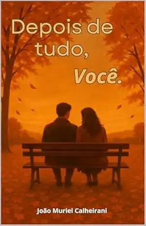 Depois de tudo, você. - João Muriel Calheirani