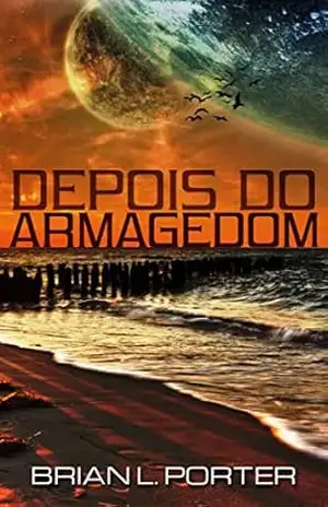 Depois do Armagedom – Brian L. Porter