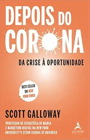 Depois do Corona: Da Crise à Oportunidade - scott Galloway