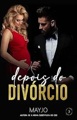 Depois do Divórcio (Irresístivel Livro 3) – MAYJO
