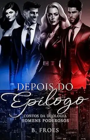 Depois do Epílogo: Contos da Duologia Homens Poderosos – Bianca Froes