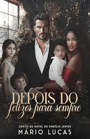Depois do Felizes Para Sempre: Conto de Natal da Família Javier – Mário Lucas