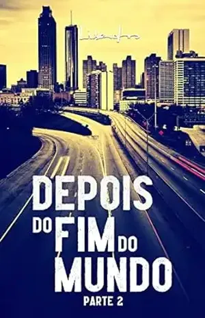 Depois do Fim do Mundo: Parte 2 (final) - Lisandro do Amaral