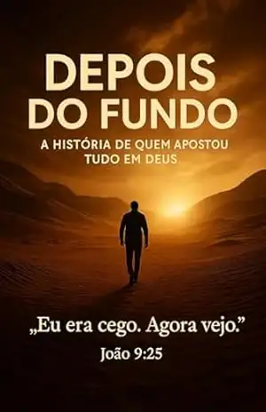 Depois do Fundo: A história de quem apostou tudo em Deus - João  9