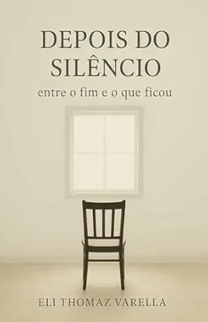 Depois do Silêncio: entre o fim e o que ficou – Eli Thomaz Varella