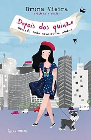 Depois dos quinze: Quando tudo começou a mudar – Bruna Vieira