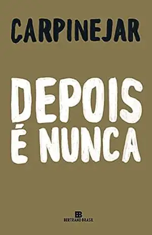 Depois é nunca – Fabrício Carpinejar