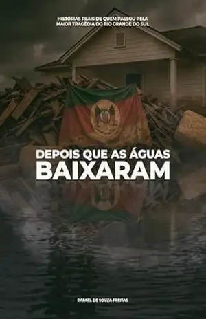 Depois que as águas baixaram – Rafael Freitas