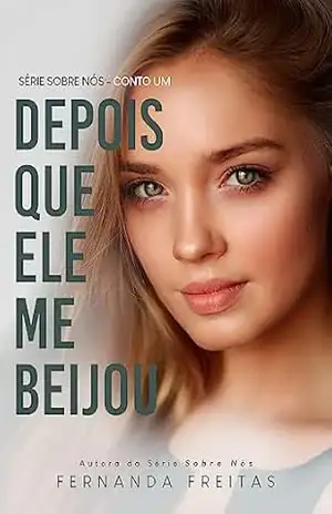Depois que ele me beijou (Conto 1 Sobre Nós) – Fernanda Freitas