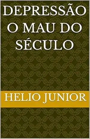 Depressão o mau do século – helio junior