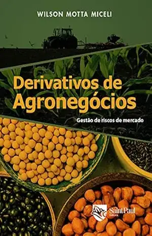 Derivativos de agronegócios; Gestão de riscos de mercado – Wilson Motta Miceli